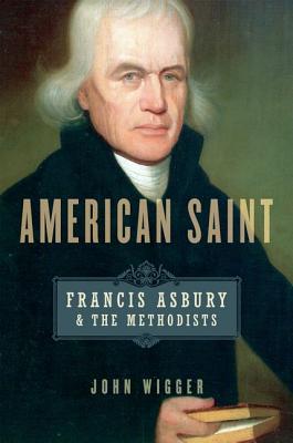 Book American Saint: Francis Asbury and the Methodists free