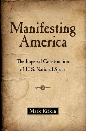 Book Manifesting America: The Imperial Construction of U.S. National Space free
