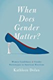 Book When Does Gender Matter?: Women Candidates and Gender Stereotypes in American Elections free
