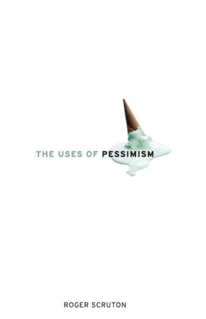 Book The Uses of Pessimism: And the Danger of False Hope free