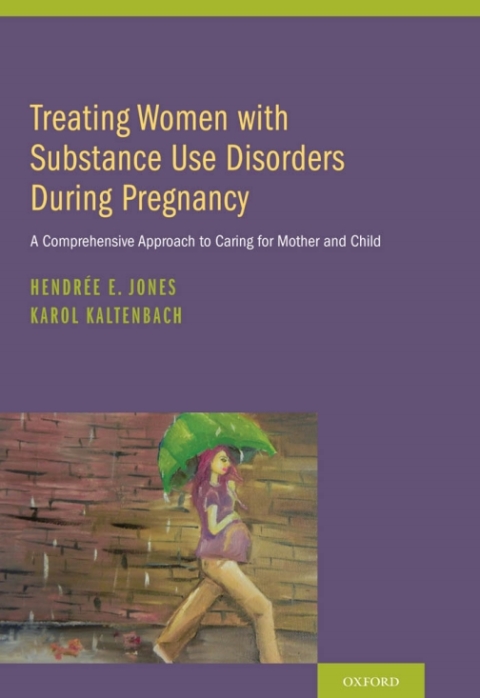 Book Treating Women with Substance Use Disorders During Pregnancy: A Comprehensive Approach to Caring for Mother and Child free