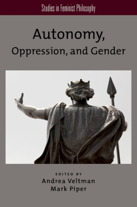 Book Autonomy, Oppression, and Gender (Studies in Feminist Philosophy) free