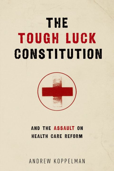 Book The Tough Luck Constitution and the Assault on Health Care Reform free