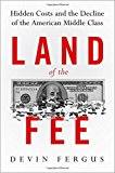 Book Land of the Fee: Hidden Costs and the Decline of the American Middle Class free