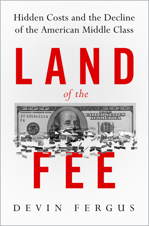 Book Land of the Fee: Hidden Costs and the Decline of the American Middle Class free