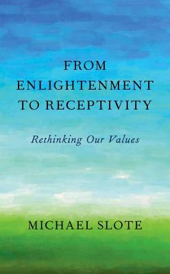 Book From Enlightenment to Receptivity: Rethinking Our Values free