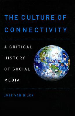 Book The Culture of Connectivity: A Critical History of Social Media free