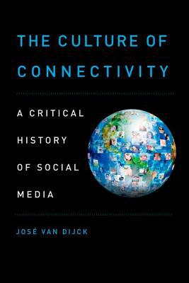 Book The Culture of Connectivity: A Critical History of Social Media free