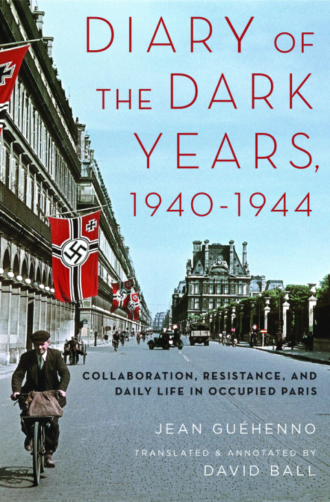 Book Diary of the Dark Years, 1940-1944: Collaboration, Resistance, and Daily Life in Occupied Paris free