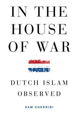 Book In the House of War: Dutch Islam Observed (Religion and Global Politics) free