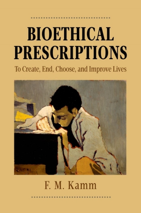 Book Bioethical Prescriptions: To Create, End, Choose, and Improve Lives (Oxford Ethics Series) free