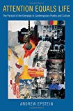 Book Attention Equals Life: The Pursuit of the Everyday in Contemporary Poetry and Culture free