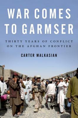 Book War Comes to Garmser: Thirty Years of Conflict on the Afghan Frontier free