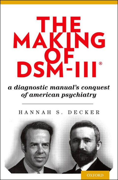 Book The Making of DSM-III®: A Diagnostic Manual's Conquest of American Psychiatry free