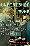 Book Unfinished Work: The Struggle to Build an Aging American Workforce free