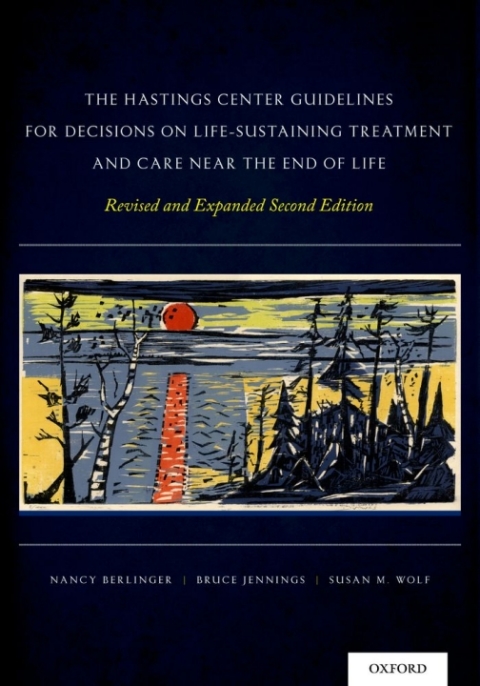 Book The Hastings Center Guidelines for Decisions on Life-Sustaining Treatment and Care Near the End of Life: Revised and Expanded Second Edition free