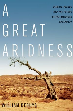 Book A Great Aridness: Climate Change and the Future of the American Southwest free