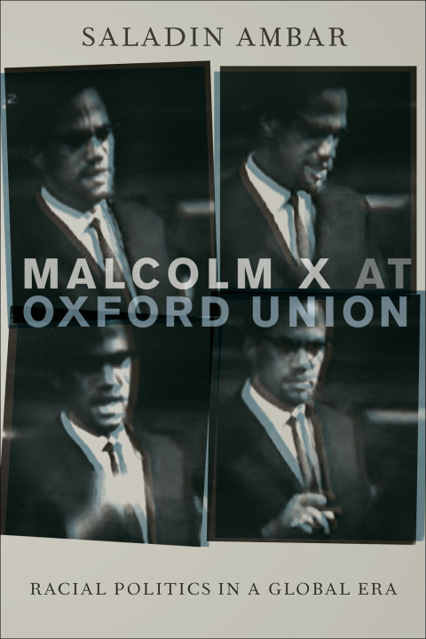 Book Malcolm X at Oxford Union: Racial Politics in a Global Era (Transgressing Boundaries: Studies in Black Politics and Black Communities) free