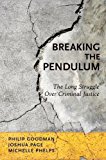 Book Breaking the Pendulum: The Long Struggle Over Criminal Justice free