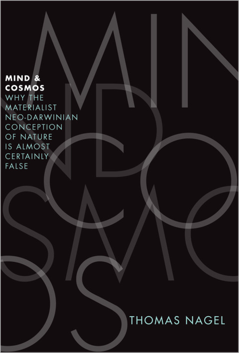 Book Mind and Cosmos: Why the Materialist Neo-Darwinian Conception of Nature Is Almost Certainly False free