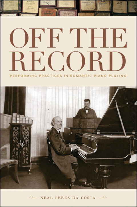 Book Off the Record: Performing Practices in Romantic Piano Playing free