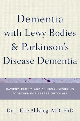 Book Dementia with Lewy Bodies and Parkinson's Disease Dementia: Patient, Family, and Clinician Working Together for Better Outcomes free