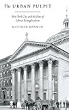 Book The Urban Pulpit: New York City and the Fate of Liberal Evangelicalism free