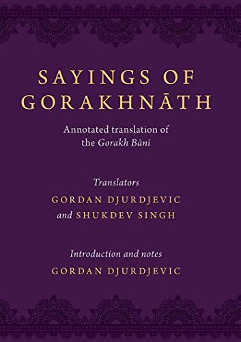 Book Sayings of Gorakhnath: Annotated Translation of the Gorakh Bani free