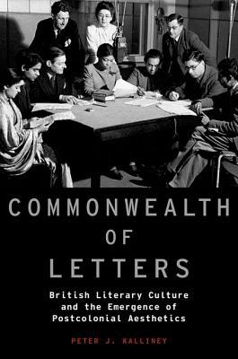 Book Commonwealth of Letters: British Literary Culture and the Emergence of Postcolonial Aesthetics (Modernist Literature and Culture) free