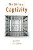 Book The Ethics of Captivity free
