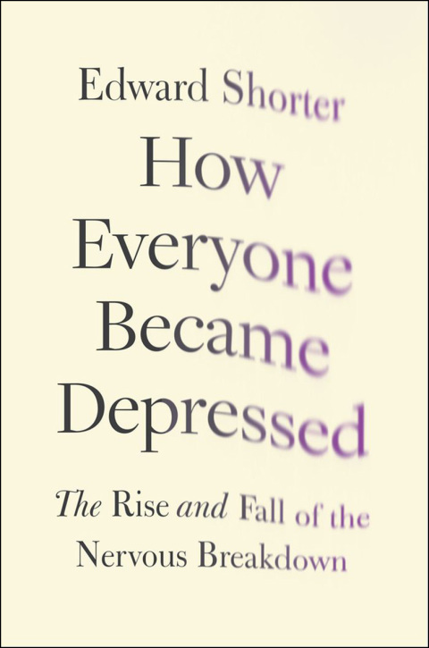 Book How Everyone Became Depressed: The Rise and Fall of the Nervous Breakdown free