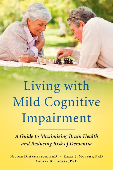 Book Living with Mild Cognitive Impairment: A Guide to Maximizing Brain Health and Reducing Risk of Dementia free