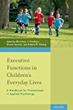 Book Executive Functions in Children's Everyday Lives: A Handbook for Professionals in Applied Psychology free