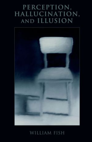 Book Perception, Hallucination, and Illusion (Philosophy of Mind) free