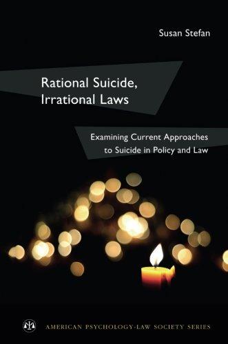 Book Rational Suicide, Irrational Laws: Examining Current Approaches to Suicide in Policy and Law (American Psychology-Law Society Series) free