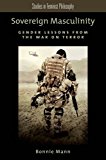 Book Sovereign Masculinity: Gender Lessons from the War on Terror (Studies in Feminist Philosophy) free