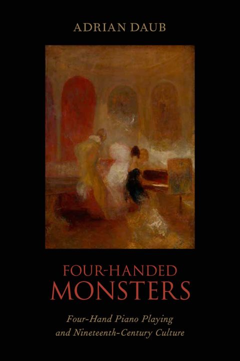 Book Four-Handed Monsters: Four-Hand Piano Playing and Nineteenth-Century Culture free