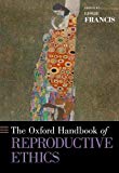 Book The Oxford Handbook of Reproductive Ethics (Oxford Handbooks) free