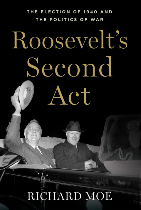 Book Roosevelt's Second Act: The Election of 1940 and the Politics of War (Pivotal Moments in American History) free