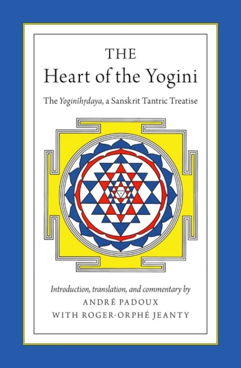 Book The Heart of the Yogini: The Yoginihrdaya, a Sanskrit Tantric Treatise free