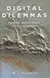 Book Digital Dilemmas: Power, Resistance, and the Internet free