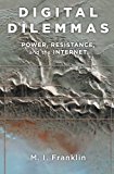 Book Digital Dilemmas: Power, Resistance, and the Internet free