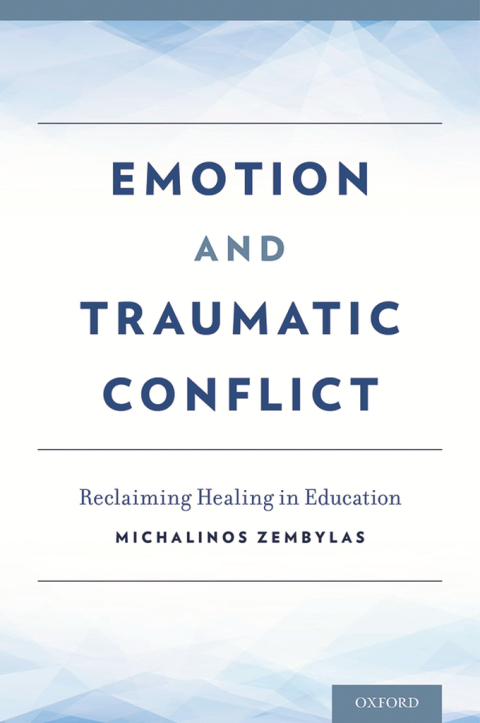 Book Emotion and Traumatic Conflict: Reclaiming Healing in Education free