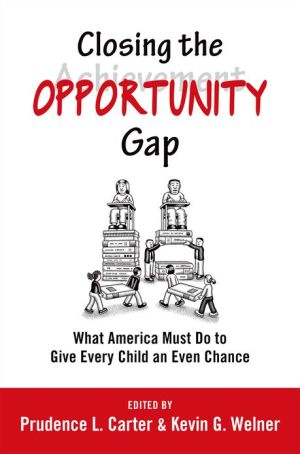 Book Closing the Opportunity Gap: What America Must Do to Give Every Child an Even Chance free