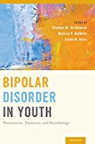 Book Bipolar Disorder in Youth: Presentation, Treatment and Neurobiology free