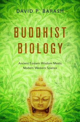 Book Buddhist Biology: Ancient Eastern Wisdom Meets Modern Western Science free