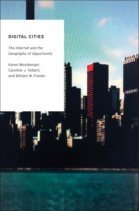 Book Digital Cities: The Internet and the Geography of Opportunity (Oxford Studies in Digital Politics) free