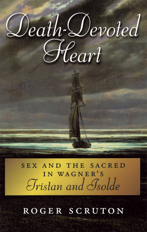 Book Death-Devoted Heart: Sex and the Sacred in Wagner's Tristan and Isolde free