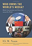 Book Who Owns the World's Media?: Media Concentration and Ownership around the World free