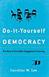 Book Do-It-Yourself Democracy: The Rise of the Public Engagement Industry free